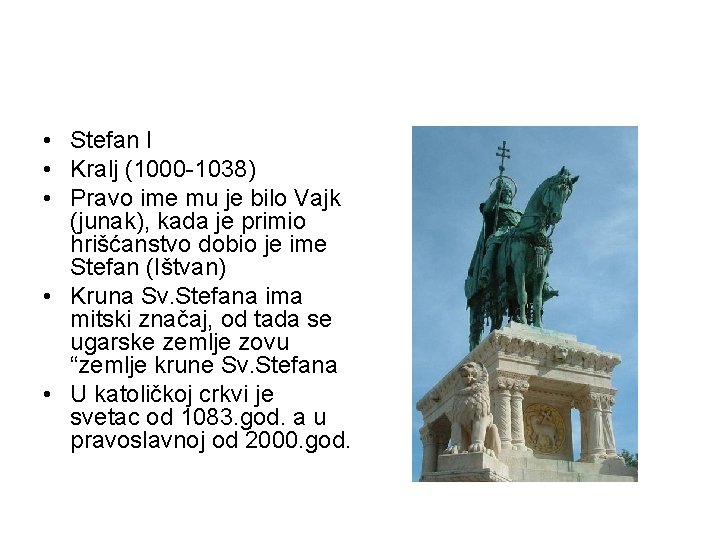  • Stefan I • Kralj (1000 -1038) • Pravo ime mu je bilo