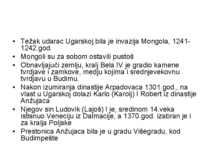  • Težak udarac Ugarskoj bila je invazija Mongola, 12411242. god. • Mongoli su