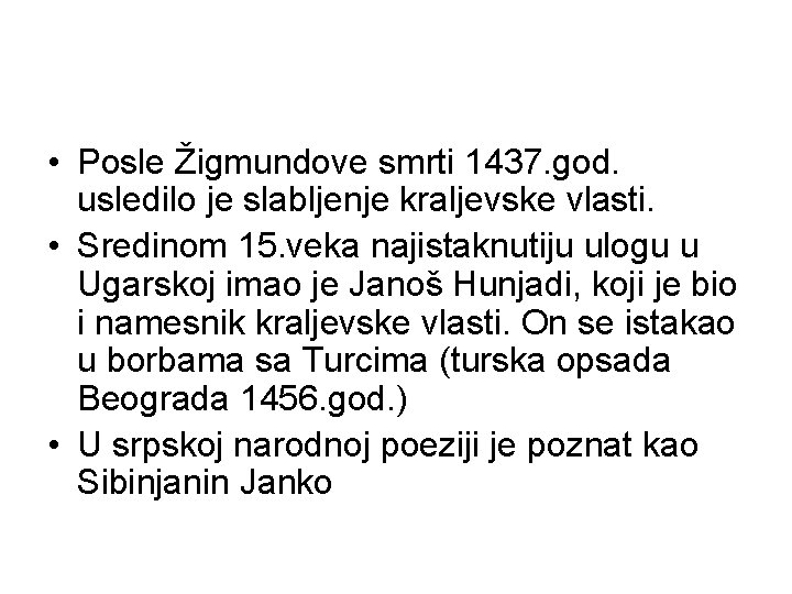  • Posle Žigmundove smrti 1437. god. usledilo je slabljenje kraljevske vlasti. • Sredinom