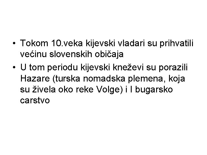  • Tokom 10. veka kijevski vladari su prihvatili većinu slovenskih običaja • U