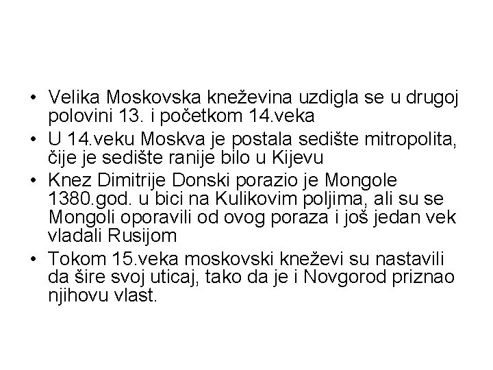  • Velika Moskovska kneževina uzdigla se u drugoj polovini 13. i početkom 14.