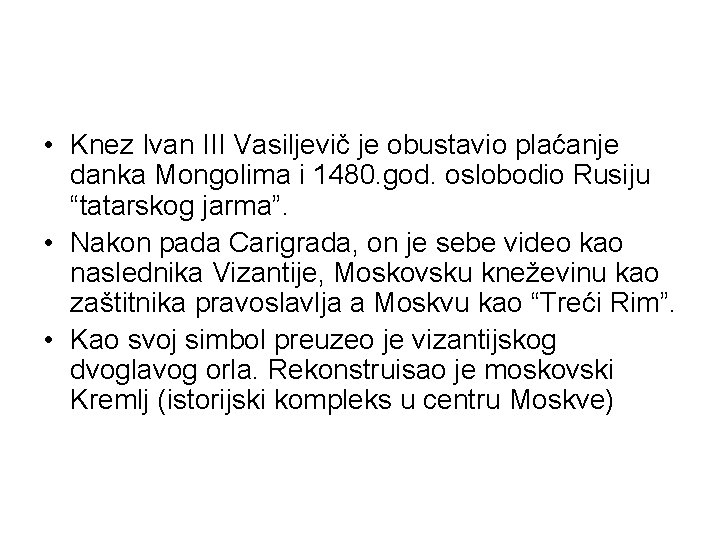  • Knez Ivan III Vasiljevič je obustavio plaćanje danka Mongolima i 1480. god.