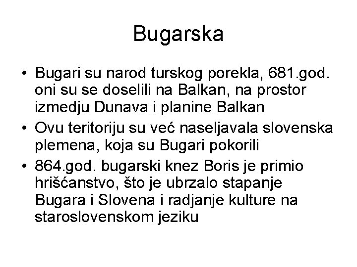 Bugarska • Bugari su narod turskog porekla, 681. god. oni su se doselili na