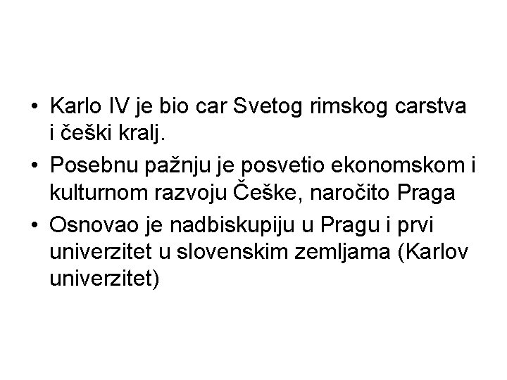  • Karlo IV je bio car Svetog rimskog carstva i češki kralj. •