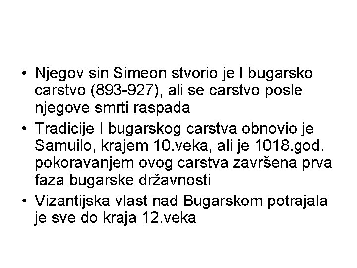  • Njegov sin Simeon stvorio je I bugarsko carstvo (893 -927), ali se