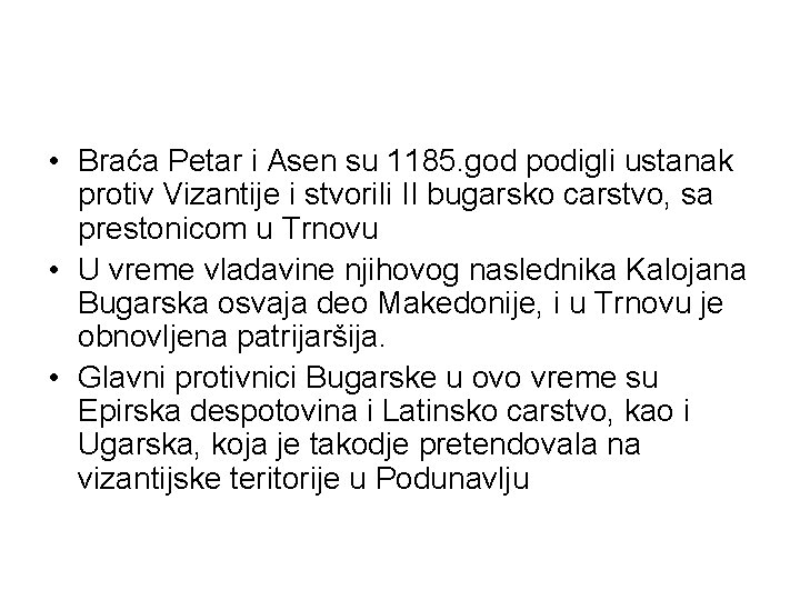  • Braća Petar i Asen su 1185. god podigli ustanak protiv Vizantije i