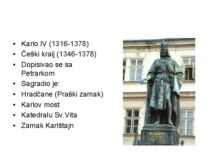  • Karlo IV (1316 -1378) • Češki kralj (1346 -1378) • Dopisivao se