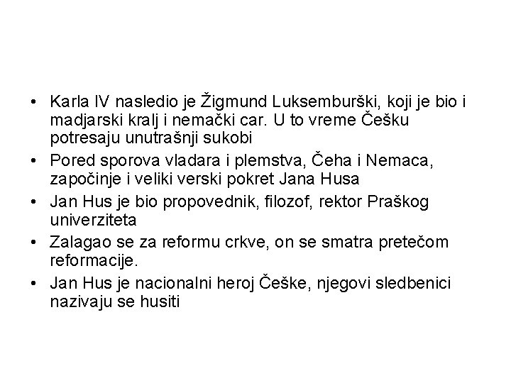  • Karla IV nasledio je Žigmund Luksemburški, koji je bio i madjarski kralj