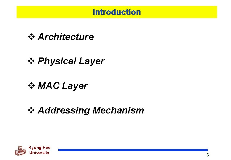 Introduction v Architecture v Physical Layer v MAC Layer v Addressing Mechanism Kyung Hee