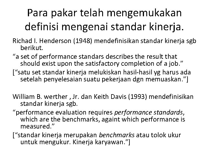 Para pakar telah mengemukakan definisi mengenai standar kinerja. Richad I. Henderson (1948) mendefinisikan standar