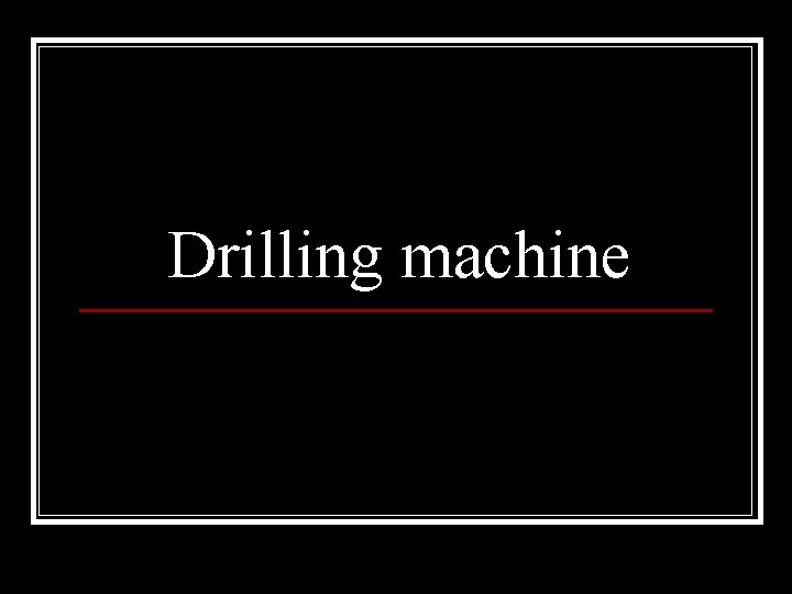 Drilling machine 