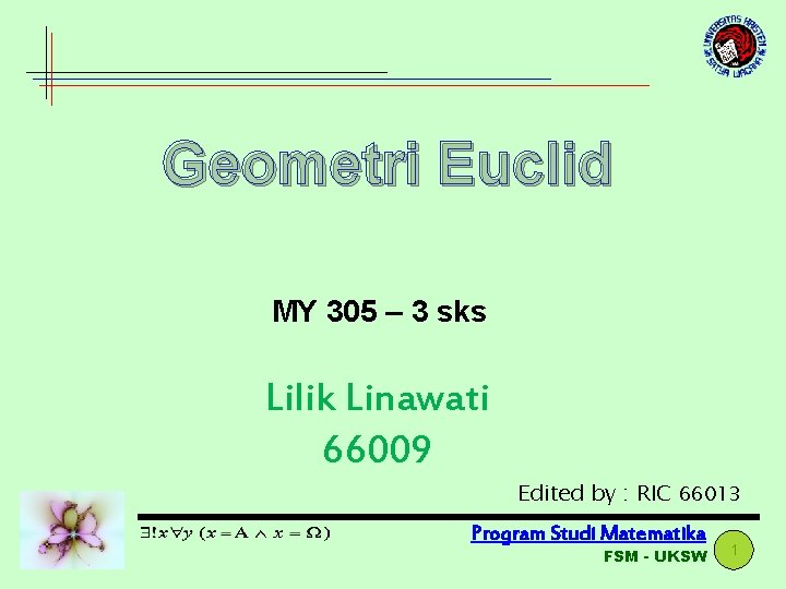 Geometri Euclid MY 305 – 3 sks Lilik Linawati 66009 Edited by : RIC