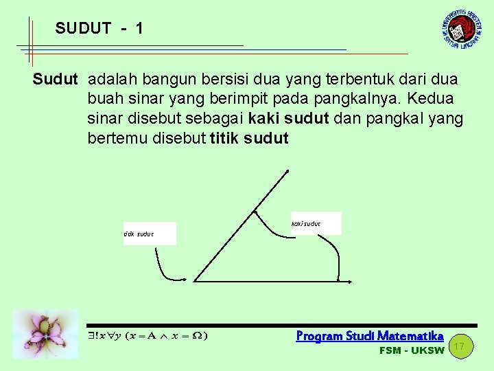 SUDUT - 1 Sudut adalah bangun bersisi dua yang terbentuk dari dua buah sinar