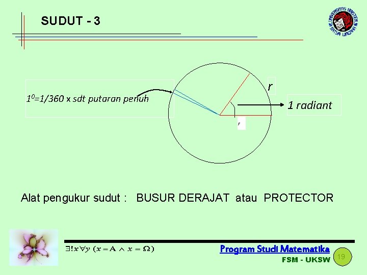 SUDUT - 3 r 10=1/360 x sdt putaran penuh 1 radiant r Alat pengukur