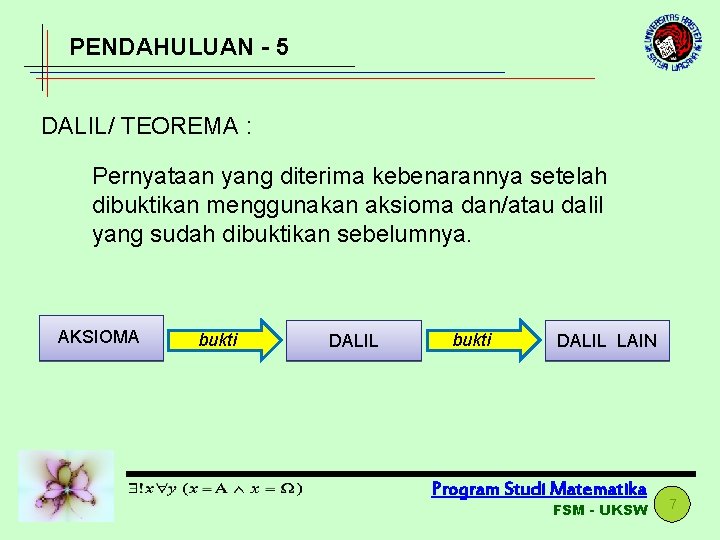 PENDAHULUAN - 5 DALIL/ TEOREMA : Pernyataan yang diterima kebenarannya setelah dibuktikan menggunakan aksioma