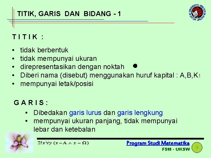 TITIK, GARIS DAN BIDANG - 1 TITIK : • • • tidak berbentuk tidak