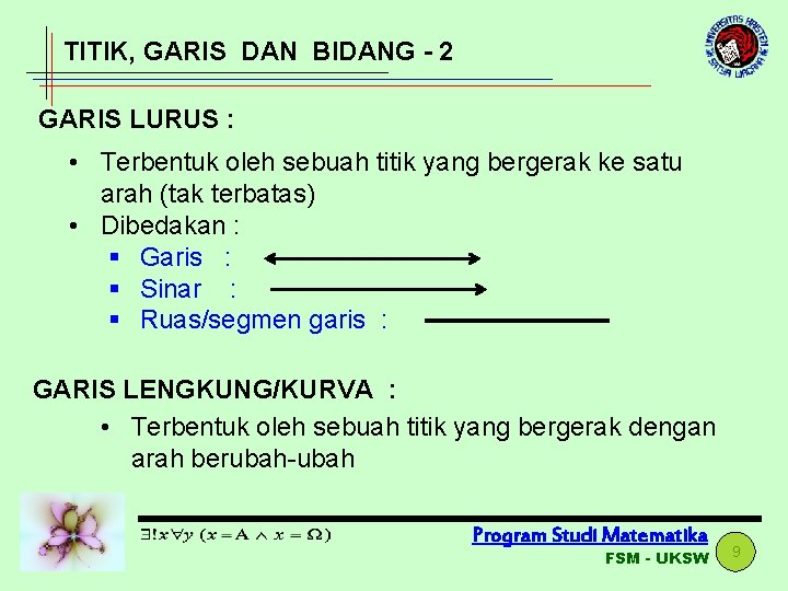 TITIK, GARIS DAN BIDANG - 2 GARIS LURUS : • Terbentuk oleh sebuah titik