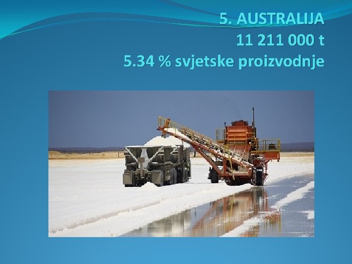 5. AUSTRALIJA 11 211 000 t 5. 34 % svjetske proizvodnje 