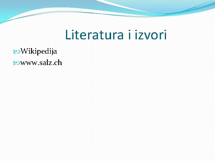 Literatura i izvori Wikipedija www. salz. ch 