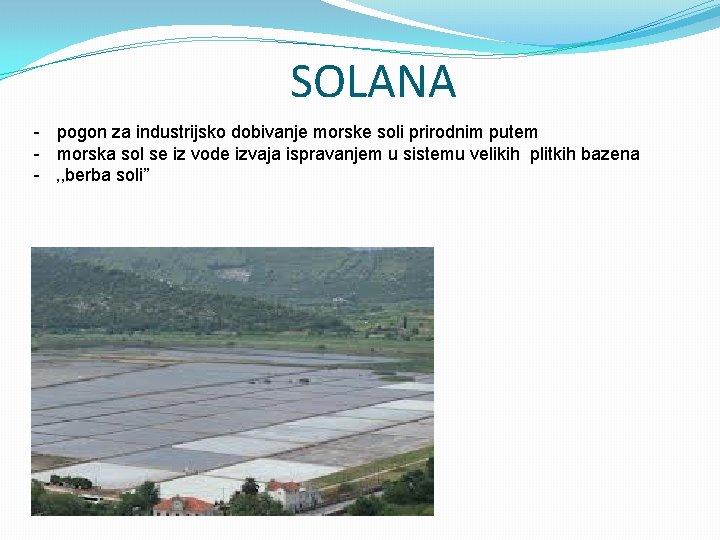  SOLANA - pogon za industrijsko dobivanje morske soli prirodnim putem - morska sol