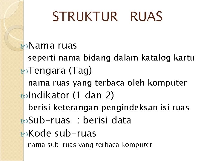 STRUKTUR RUAS Nama ruas seperti nama bidang dalam katalog kartu Tengara (Tag) nama ruas STRUKTUR RUAS Nama ruas seperti nama bidang dalam katalog kartu Tengara (Tag) nama ruas