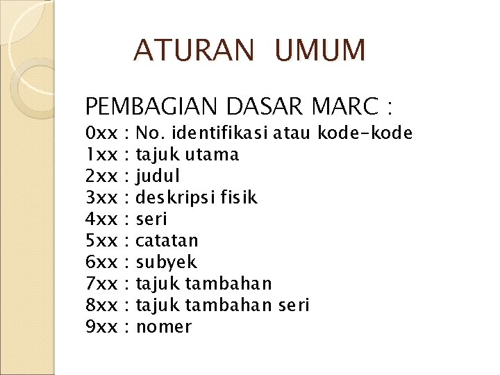 ATURAN UMUM PEMBAGIAN DASAR MARC : 0 xx 1 xx 2 xx 3 xx ATURAN UMUM PEMBAGIAN DASAR MARC : 0 xx 1 xx 2 xx 3 xx