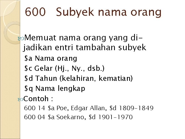 600 Subyek nama orang Memuat nama orang yang dijadikan entri tambahan subyek $a Nama 600 Subyek nama orang Memuat nama orang yang dijadikan entri tambahan subyek $a Nama