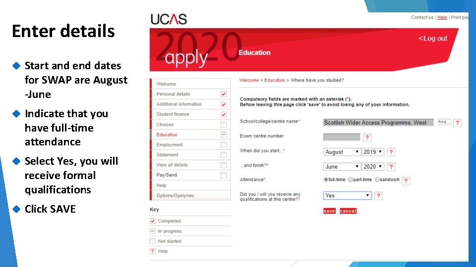 Enter details Start and end dates for SWAP are August -June Indicate that you