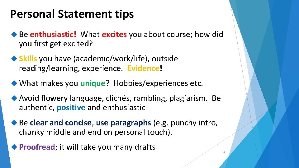 Personal Statement tips Be enthusiastic! What excites you about course; how did you first