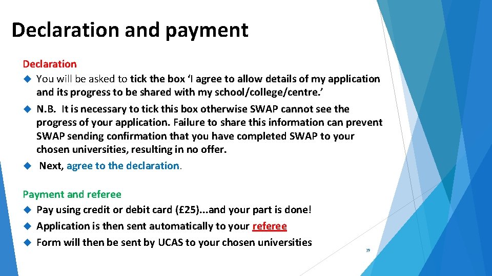 Declaration and payment Declaration You will be asked to tick the box ‘I agree