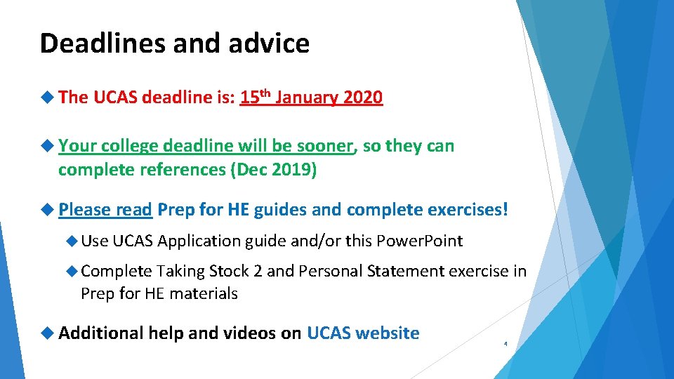 Deadlines and advice The UCAS deadline is: 15 th January 2020 Your college deadline