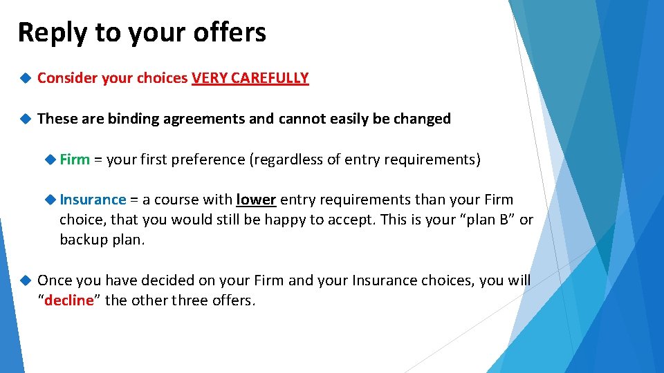 Reply to your offers Consider your choices VERY CAREFULLY These are binding agreements and