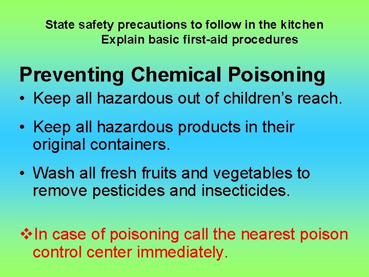 State safety precautions to follow in the kitchen Explain basic first-aid procedures Preventing Chemical