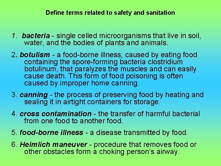 Define terms related to safety and sanitation 1. bacteria - single celled microorganisms that