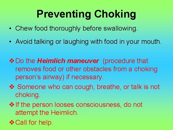 Preventing Choking • Chew food thoroughly before swallowing. • Avoid talking or laughing with