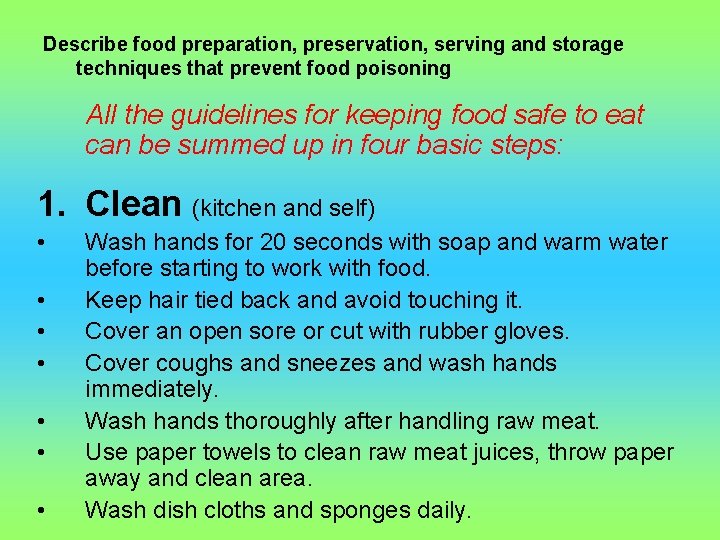 Describe food preparation, preservation, serving and storage techniques that prevent food poisoning All the