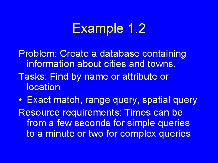 Example 1. 2 Problem: Create a database containing information about cities and towns. Tasks: Example 1. 2 Problem: Create a database containing information about cities and towns. Tasks: