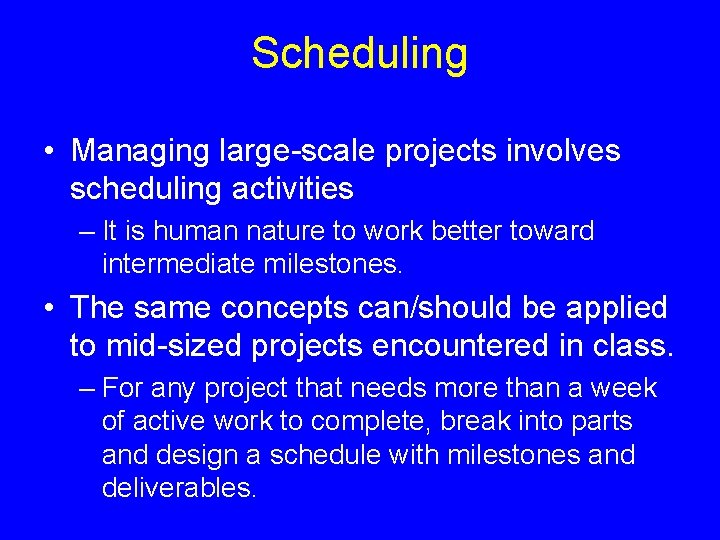 Scheduling • Managing large-scale projects involves scheduling activities – It is human nature to Scheduling • Managing large-scale projects involves scheduling activities – It is human nature to