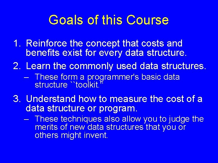 Goals of this Course 1. Reinforce the concept that costs and benefits exist for Goals of this Course 1. Reinforce the concept that costs and benefits exist for