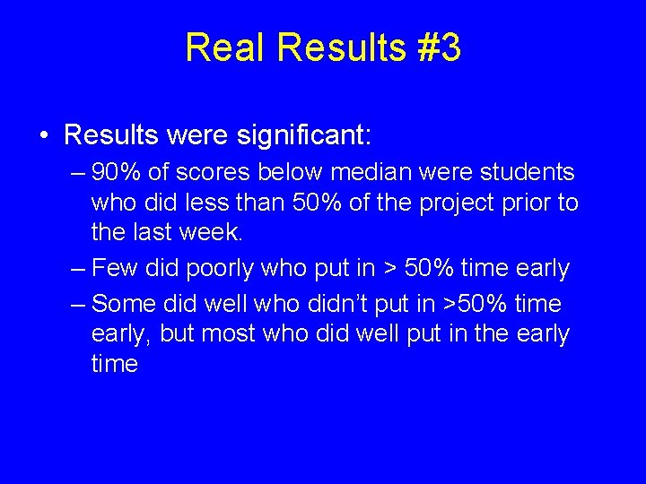 Real Results #3 • Results were significant: – 90% of scores below median were Real Results #3 • Results were significant: – 90% of scores below median were