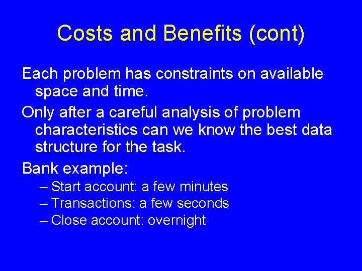 Costs and Benefits (cont) Each problem has constraints on available space and time. Only Costs and Benefits (cont) Each problem has constraints on available space and time. Only
