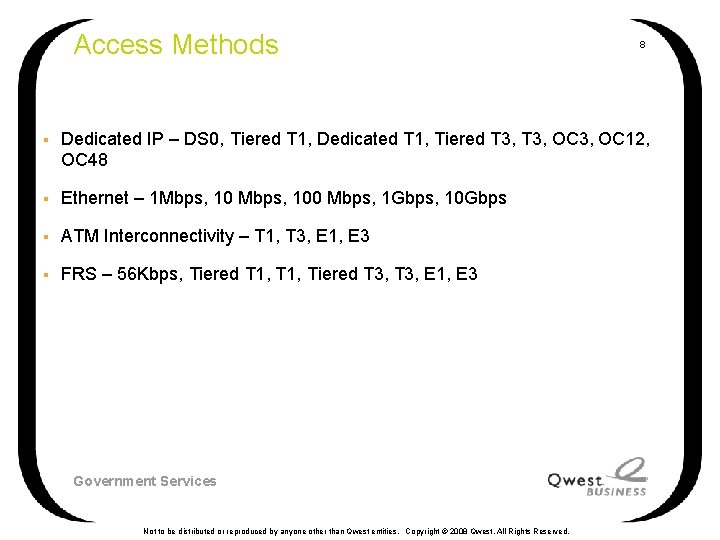 Access Methods 8 § Dedicated IP – DS 0, Tiered T 1, Dedicated T