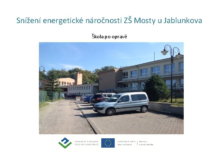 Snížení energetické náročnosti ZŠ Mosty u Jablunkova Škola po opravě 