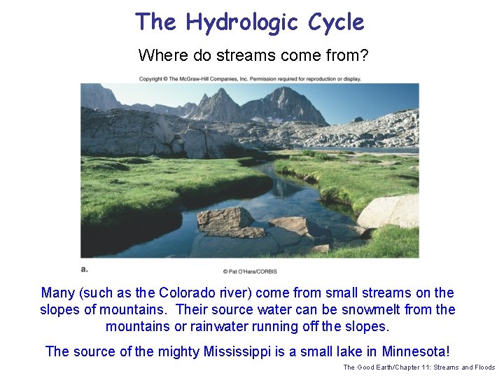 The Hydrologic Cycle Where do streams come from? Many (such as the Colorado river)