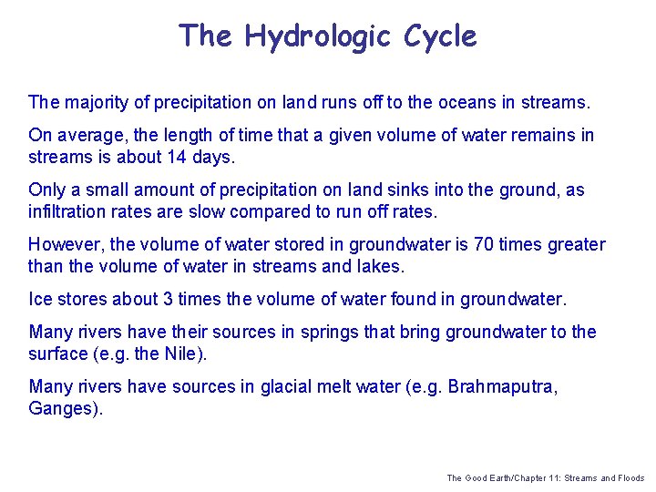 The Hydrologic Cycle The majority of precipitation on land runs off to the oceans