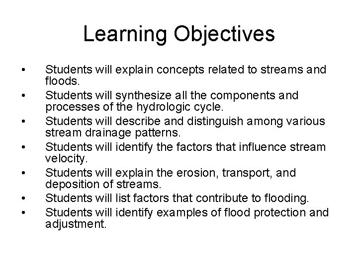 Learning Objectives • • Students will explain concepts related to streams and floods. Students