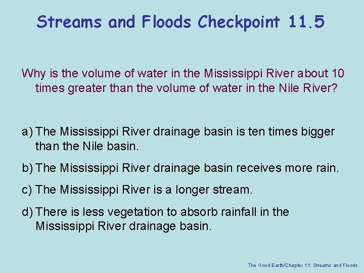 Streams and Floods Checkpoint 11. 5 Why is the volume of water in the