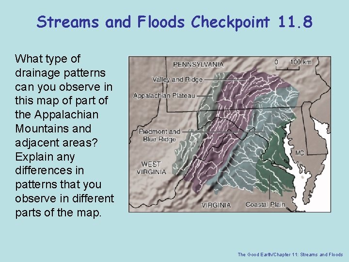 Streams and Floods Checkpoint 11. 8 What type of drainage patterns can you observe