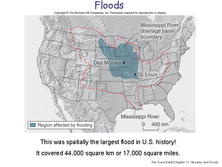 Floods This was spatially the largest flood in U. S. history! It covered 44,