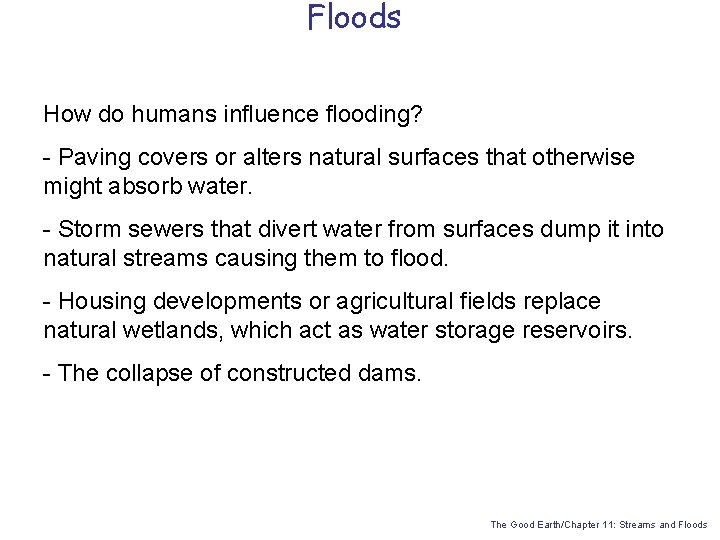 Floods How do humans influence flooding? - Paving covers or alters natural surfaces that